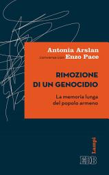 Icon image Rimozione di un genocidio: La memoria lunga del popolo armeno
