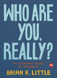 Icon image Who Are You, Really?: The Surprising Puzzle of Personality