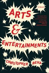 Icon image Arts & Entertainments: A Novel