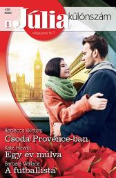 Icon image Júlia különszám 120.: Csoda Provence-ban; Egy év múlva; A futballista