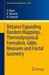 Icon image Distance Expanding Random Mappings, Thermodynamical Formalism, Gibbs Measures and Fractal Geometry
