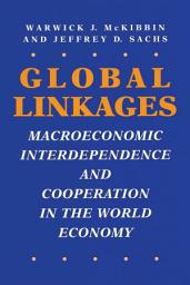 Icon image Global Linkages: Macroeconomic Interdependence and Cooperation in the World Economy