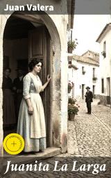 Icon image Juanita La Larga: Edición enriquecida. Amor y desengaño en la España del siglo XIX: una novela romántica de Juan Valera
