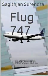 Icon image Flug 747: Eine atemberaubende Entführungsgeschichte