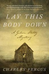 Icon image Lay This Body Down: A Gideon Stoltz Mystery