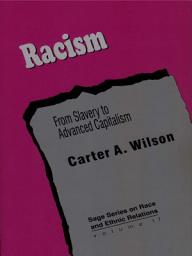 Icon image Racism: From Slavery to Advanced Capitalism