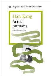 Icon image Actes humans: Premi Nobel de Literatura 2024