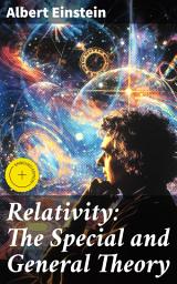 Icon image Relativity: The Special and General Theory: Enriched edition. Unlocking the Mysteries of Time, Space, and Gravity