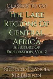 Icon image The Lake Regions Of Central Africa: Restored Classics to Go Edition