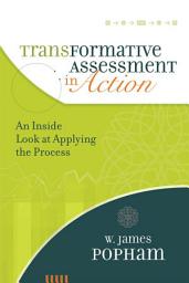 Icon image Transformative Assessment in Action: An Inside Look at Applying the Process