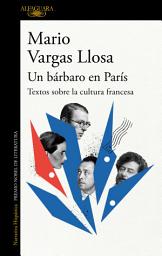 Icon image Un bárbaro en París: Textos sobre la cultura francesa