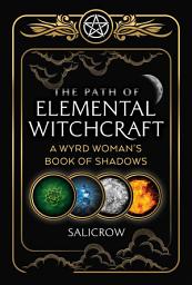 Icon image The Path of Elemental Witchcraft: A Wyrd Woman's Book of Shadows