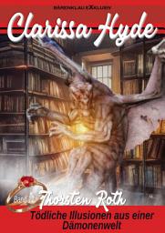 Icon image Clarissa Hyde: Band 17 – Tödliche Illusionen aus einer Dämonenwelt