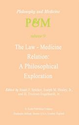 Icon image The Law-Medicine Relation: A Philosophical Exploration: Proceedings of the Eighth Trans-Disciplinary Symposium on Philosophy and Medicine Held at Farmington, Connecticut, November 9–11, 1978