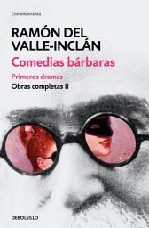 Icon image Comedias bárbaras. Primeros dramas (Obras completas Valle-Inclán 2)