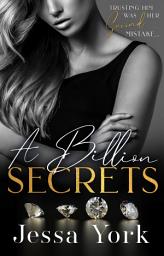 Icon image A Billion Secrets: A Dark Billionaire Mafia Romance