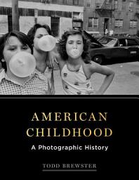 Icon image American Childhood: A Photographic History