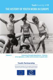 Icon image The history of youth work in Europe, Volume 5 - Autonomy through dependency: Histories of co-operation, conflict and innovation in youth work