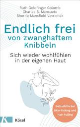 Icon image Endlich frei von zwanghaftem Knibbeln: Sich wieder wohlfühlen in der eigenen Haut - Selbsthilfe bei Skin Picking und Hair Pulling