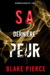 Icon image Sa Dernière Peur (Un suspense FBI Rachel Gift – Livre 4)