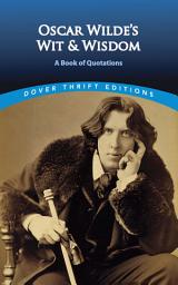 Icon image Oscar Wilde's Wit and Wisdom: A Book of Quotations