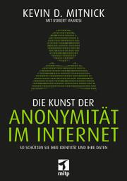 Icon image Die Kunst der Anonymität im Internet: So schützen Sie Ihre Identität und Ihre Daten