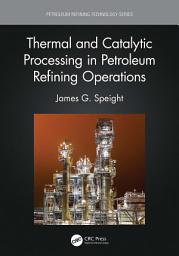 Icon image Thermal and Catalytic Processing in Petroleum Refining Operations
