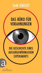 Icon image Das Büro für Vorahnungen: Die Geschichte eines außergewöhnlichen Experiments