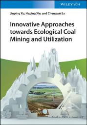 Icon image Innovative Approaches towards Ecological Coal Mining and Utilization