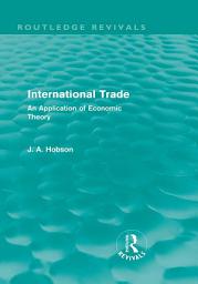 Icon image International Trade (Routledge Revivals): An Application of Economic Theory