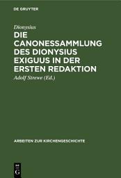 Icon image Die Canonessammlung des Dionysius Exiguus in der ersten Redaktion