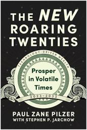 Icon image The New Roaring Twenties: Prosper in Volatile Times
