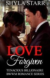 Icon image Love Forgiven - Book 2: A BWWM Billionaire Romance Story
