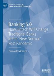 Icon image Banking 5.0: How Fintech Will Change Traditional Banks in the 'New Normal' Post Pandemic