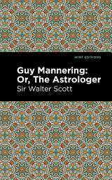 Icon image Guy Mannering; Or, The Astrologer
