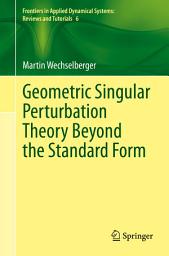 Icon image Geometric Singular Perturbation Theory Beyond the Standard Form