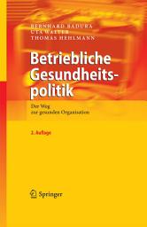 Icon image Betriebliche Gesundheitspolitik: Der Weg zur gesunden Organisation, Ausgabe 2
