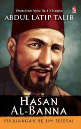 Icon image Hasan Al-Banna: Perjuangan Belum Selesai