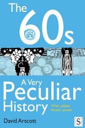 Icon image The 60s, A Very Peculiar History