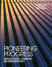 Icon image Pioneering Progress: American Science, Technology, and Innovation Policy