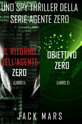 Icon image Bundle dei spy thriller della serie Agente Zero: Il ritorno dell’Agente Zero (#1) e Obiettivo Zero (#2)