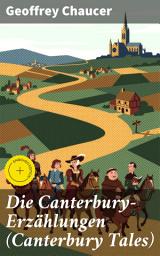 Icon image Die Canterbury-Erzählungen (Canterbury Tales): Bereicherte Ausgabe. Berühmte mittelalterliche Geschichten von der höfischen Liebe, von Verrat und Habsucht