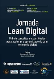 Icon image Jornada Lean Digital: unindo conceitos e experiências para acelerar o aprendizado do Lean no mundo digital