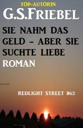 Icon image Sie nahm das Geld - aber sie suchte Liebe: Redlight Street #62