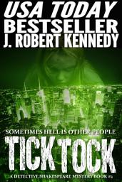 Icon image Tick Tock: A Detective Shakespeare Mystery, Book #2