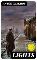 Icon image Lights: Enriched edition. A Chekhovian Journey Through 19th-Century Russia, Existential Despair, and Subtle Humor