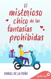 Icon image El misterioso chico de las fantasías prohibidas