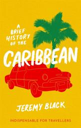 Icon image A Brief History of the Caribbean: Indispensable for Travellers