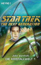 Icon image Star Trek - The Next Generation: Kristallwelt 1: Roman