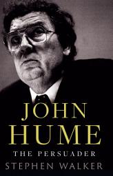 Icon image John Hume The Persuader